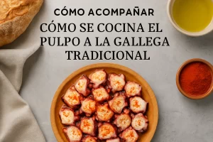 cómo acompañar Cómo se cocina el pulpo a la gallega tradicional