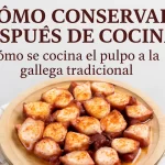 cómo conservar después de cocinar Cómo se cocina el pulpo a la gallega tradicional