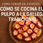 cómo servir en eventos Cómo se cocina el pulpo a la gallega tradicional