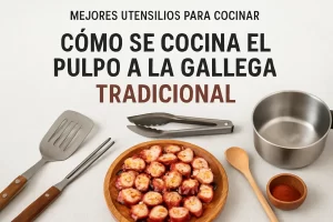 mejores utensilios para cocinar Cómo se cocina el pulpo a la gallega tradicional