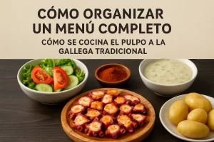 cómo organizar un menú completo con Cómo se cocina el pulpo a la gallega tradicional