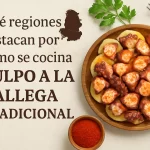 qué regiones destacan por Cómo se cocina el pulpo a la gallega tradicional