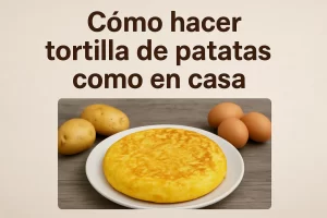 cómo acompañar Cómo hacer tortilla de patatas como en casa