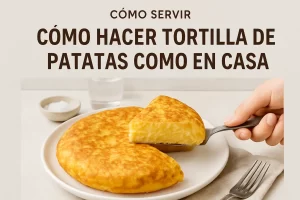 cómo servir Cómo hacer tortilla de patatas como en casa