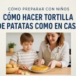 cómo preparar con niños Cómo hacer tortilla de patatas como en casa