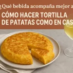 qué bebida acompaña mejor a Cómo hacer tortilla de patatas como en casa