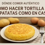 dónde comer auténtico Cómo hacer tortilla de patatas como en casa