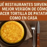 qué restaurantes sirven la mejor versión de Cómo hacer tortilla de patatas como en casa