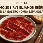 Cómo se sirve el jamón ibérico en la gastronomía española: receta tradicional y consejos expertos