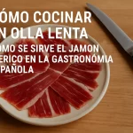 Cómo cocinar en olla lenta y cómo se sirve el jamón ibérico en la gastronomía española