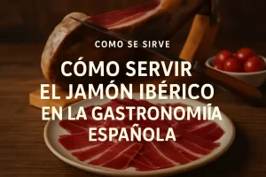 cómo servir Cómo se sirve el jamón ibérico en la gastronomía española
