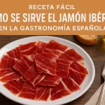Receta fácil: Cómo se sirve el jamón ibérico en la gastronomía española