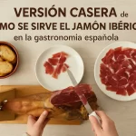 versión casera de Cómo se sirve el jamón ibérico en la gastronomía española