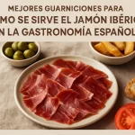 mejores guarniciones para Cómo se sirve el jamón ibérico en la gastronomía española