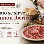 recomendaciones para principiantes con Cómo se sirve el jamón ibérico en la gastronomía española