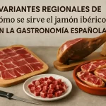 Variantes Regionales de Cómo se Sirve el Jamón Ibérico en la Gastronomía Española