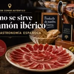 dónde comer auténtico Cómo se sirve el jamón ibérico en la gastronomía española