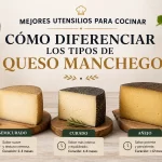 Mejores utensilios para cocinar y cómo diferenciar los tipos de queso manchego: guía práctica